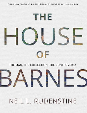 The House of Barnes : The Man, the Collection, the Controversy. Memoirs, American Philosophical Society (Vol. 266) - Neil L. Rudenstine