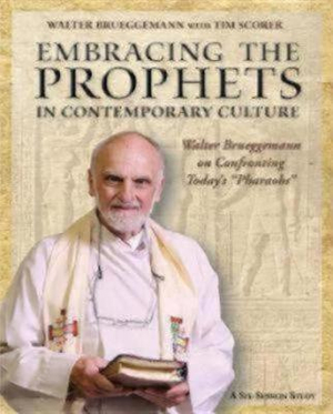 Embracing the Prophets in Contemporary Culture Participant's Workbook : Walter Brueggemann on Confronting Today's "Pharaohs" - Walter Bruggemann