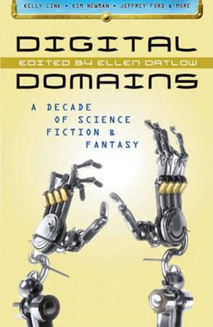 Digital Domains : A Decade of Science Fiction & Fantasy - Kelly Link