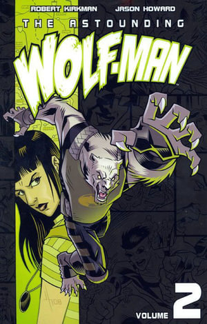 The Astounding Wolf-Man Volume 2 : ASTOUNDING WOLF MAN TP - Robert Kirkman