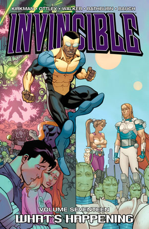 Invincible Volume 17 : What's Happening - Robert Kirkman