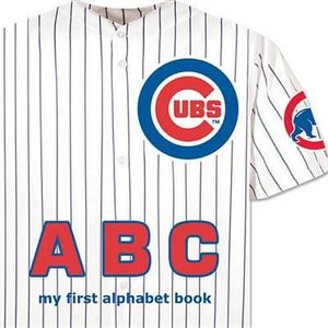 Chicago Cubs ABC : My First Alphabet Book - Brad M. Epstein