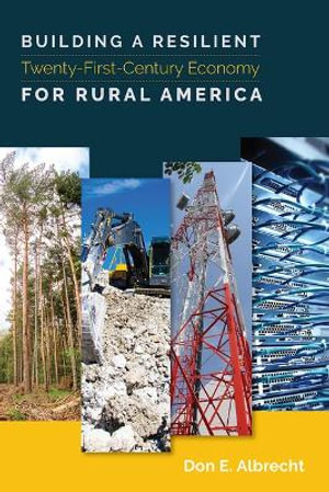 Building a Resilient Twenty-First-Century Economy for Rural America - Don E. Albrecht