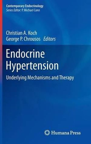 Endocrine Hypertension : Underlying Mechanisms and Therapy - Christian A Koch