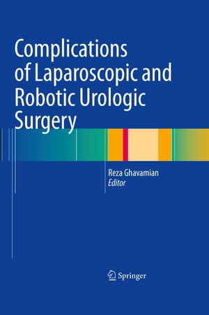 Complications of Laparoscopic and Robotic Urologic Surgery - Reza Ghavamian