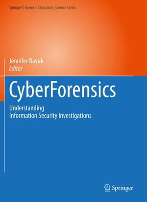 CyberForensics : Understanding Information Security Investigations - Jennifer Bayuk