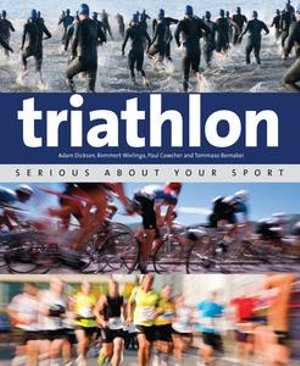 Triathlon : Serious About Your Sport - Adam Dickson