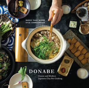 Donabe : Classic and Modern Japanese Clay Pot Cooking [A One-Pot Cookbook] - Naoko Takei Moore