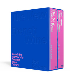 The New French Wine [Two-Book Boxed Set] : Redefining the World's Greatest Wine Culture - Jon Bonné