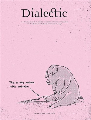 Dialectic : A Scholarly Journal of Thought Leadership, Education and Practice in the Discipline of Visual Communication Design Vol - Michael R. Gibson