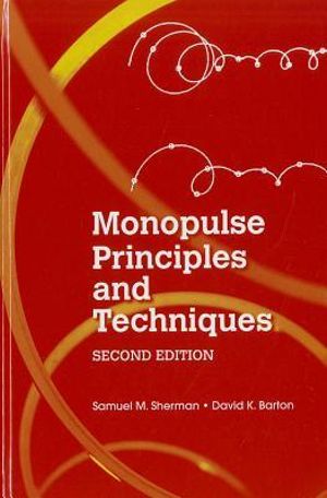 Monopulse Principles and Techniques, Second Edition : Artech House Remote Sensing Library - Samuel M. Sherman