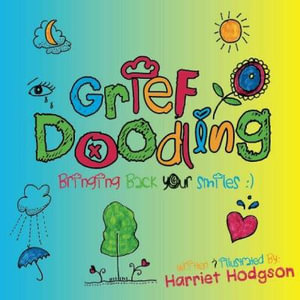 Grief Doodling : Bringing Back Your Smiles - Harriet Hodgson MA