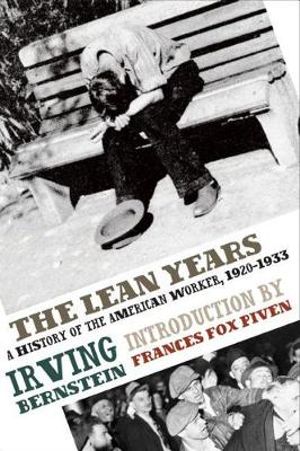 The Lean Years : A History of the American Worker, 1920-1933 - Irving Bernstein