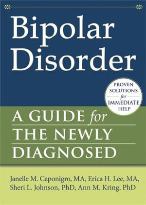 Bipolar Disorder : A Guide for the Newly Diagnosed - Janelle Caponigro