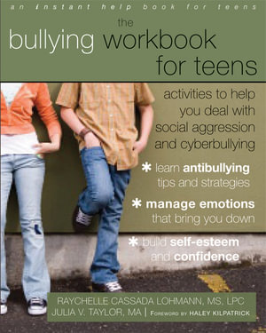 The Bullying Workbook for Teens : Activities to Help You Deal with Social Aggression and Cyberbullying - Raychelle Cassada Lohmann