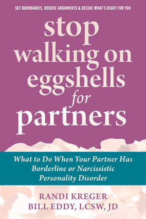 Stop Walking On Eggshells For Partners : What to Do When Your Partner Has Borderline or Narcissistic Personality Disorder - Randi  &  Eddy, Bill Kreger