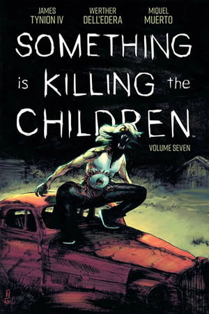 Something is Killing the Children Vol 7 : Something Is Killing the Children - James Tynion IV