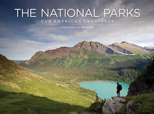 National Parks : Our American Landscape - Ian Shive