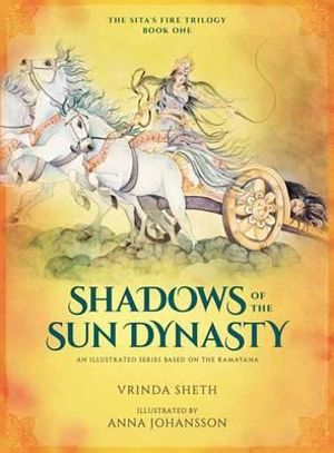 Shadows of the Sun Dynasty : An Illustrated Series Based on the Ramayana - Vrinda Sheth