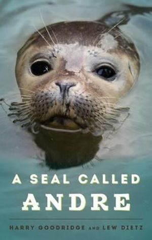 A Seal Called Andre - Harry Goodridge