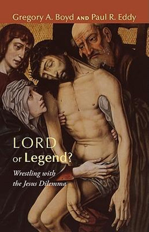 Lord or Legend? : Wrestling with the Jesus Dilemma - Gregory A. Boyd