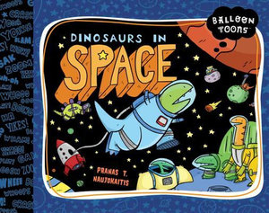 Dinosaurs in Space : Balloon Toons - Pranas Naujokaitis