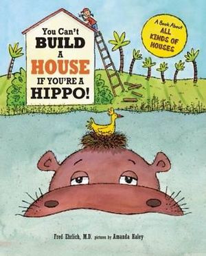 You Can't Build a House If You're a Hippo! : You Can't... - Harriet Ziefert 