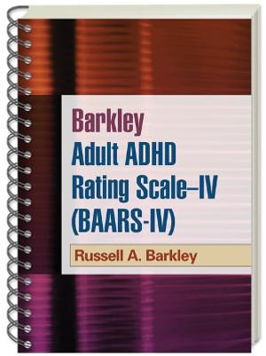 Barkley Adult ADHD Rating Scale--IV (BAARS-IV) - Russell A. Barkley