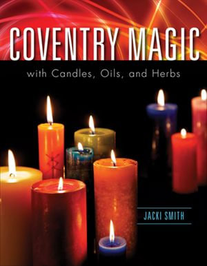 Coventry Magic with Candles, Oils, and Herbs - Jacki Smith