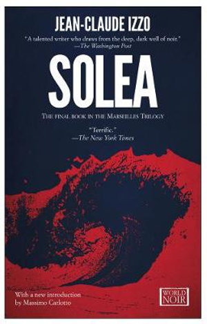 Solea : Marseilles Trilogy - Jean-Claude Izzo