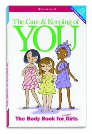 The Care and Keeping of You : The Body Book for Younger Girls - Valorie Schaefer