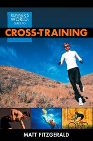 Runner's World Guide to Cross-Training : Runner's World - Matt Fitzgerald