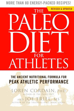 The Paleo Diet for Athletes : The Ancient Nutritional Formula for Peak Athletic Performance - Loren Cordain