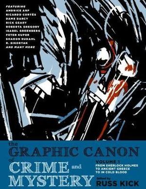 The Graphic Canon Of Crime And Mystery, Vol. 1 : From Sherlock Holmes to A Clockwork Orange to Jo Nesbo - Russ Kick