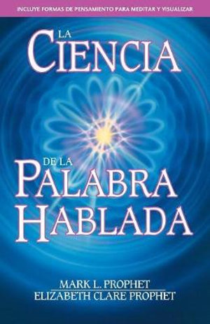 La Ciencia de la Palabra Hablada - Mark L. Prophet