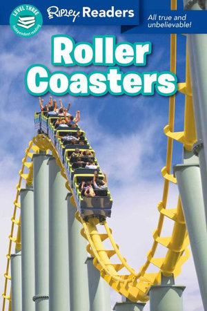 Ripley Readers - Roller Coasters : Ripley Readers. Level 3 - Ripley's Believe It or Not! 