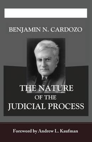 The Nature of the Judicial Process - Benjamin N. Cardozo