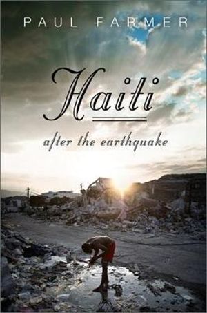 Haiti After the Earthquake - Paul Farmer