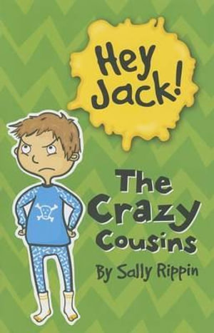 The Crazy Cousins : Hey Jack! - Sally Rippin