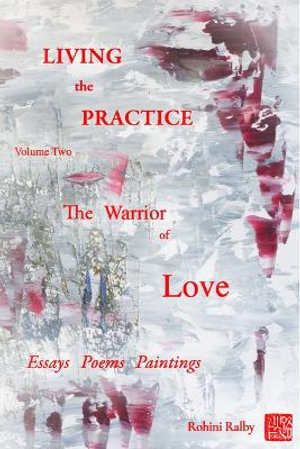 Living the Practice Vol. 2 : Warrior of Love - Rohini Ralby