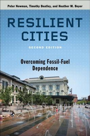 Resilient Cities : Overcoming Fossil-Fuel Dependence - Timothy Beatley