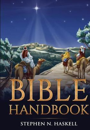 Bible Handbook : Annotated - Stephen N Haskell