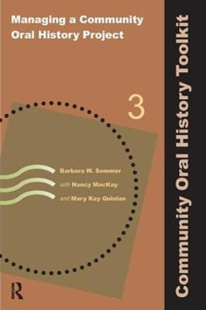 Managing a Community Oral History Project : Community Oral History Toolkit - Barbara W Sommer