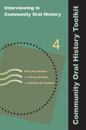 Interviewing in Community Oral History : Community Oral History Toolkit - Mary Kay Quinlan