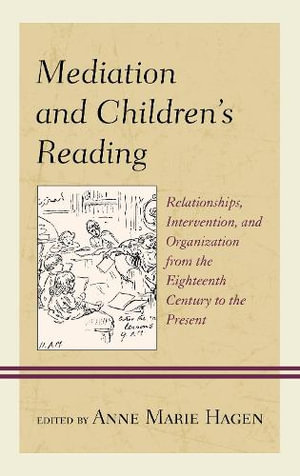 Reading Mediation : Relationships, Intervention, and Organization from the Eighteenth-Centur - Anne Marie Hagen