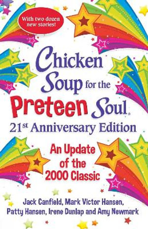 Chicken Soup for the Preteen Soul 20th Anniversary Edition: With 20 New : With 20 New Stories for the Next 20 Years - Amy Newmark