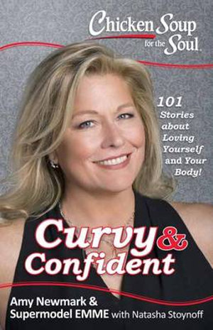 Chicken Soup for the Soul : Curvy & Confident - Amy Newmark