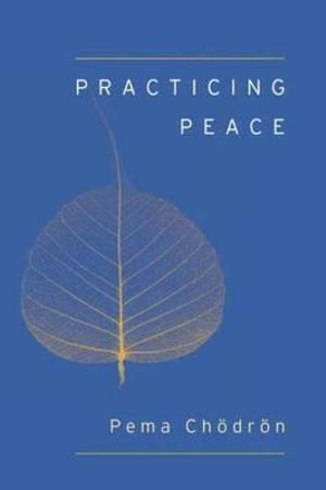 Practicing Peace : Shambhala Pocket Classics - Pema Chodron