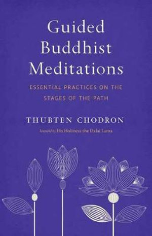 Guided Buddhist Meditations : Essential Practices on the Stages of the Path - Thubten Chodron