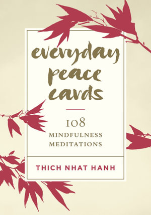 Everyday Peace Cards : 108 Mindfulness Meditations - Thich Nhat Hanh